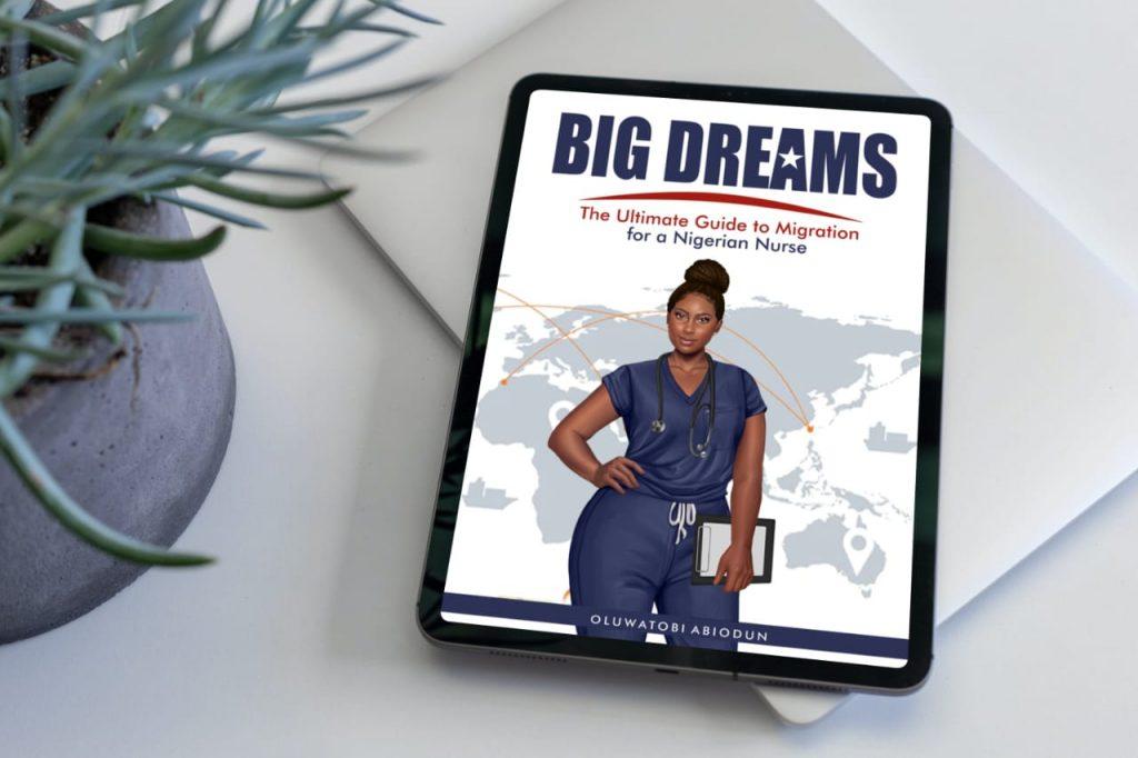 “Big Dreams The Ultimate Guide To Migration For A Nigerian Nurse” By Oluwatobi Abiodun